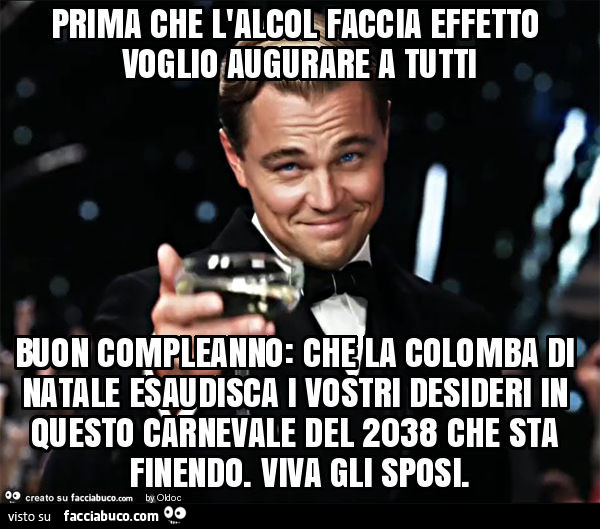 4929836214-prima-che-l-alcol-faccia-effetto-voglio-augurare-a-tutti-buon-compleanno-che-la_a.jpg